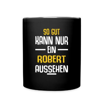 Robert Vorname Name Geburtstag - Tasse einfarbig - Schwarz - Vorne