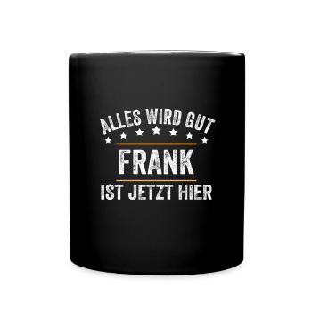 Frank Vorname Name Geburtstag - Tasse einfarbig - Schwarz - Vorne