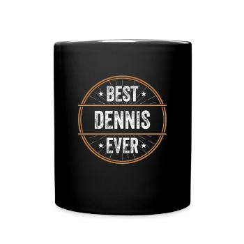 Best Dennis Ever Vorname Name Geschenk - Tasse einfarbig - Schwarz - Vorne