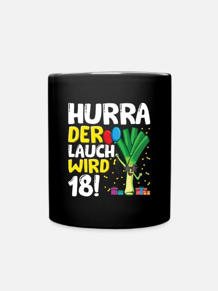Hurra der Lauch wird 18 - Tasse einfarbig - Schwarz