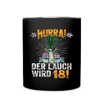 Hurra der Lauch wird 18 - Tasse einfarbig - Schwarz - Vorne