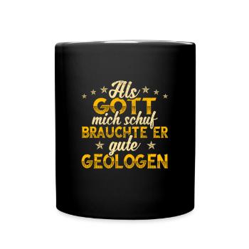 Geologe Gott mich schuf - Tasse einfarbig - Schwarz - Vorne