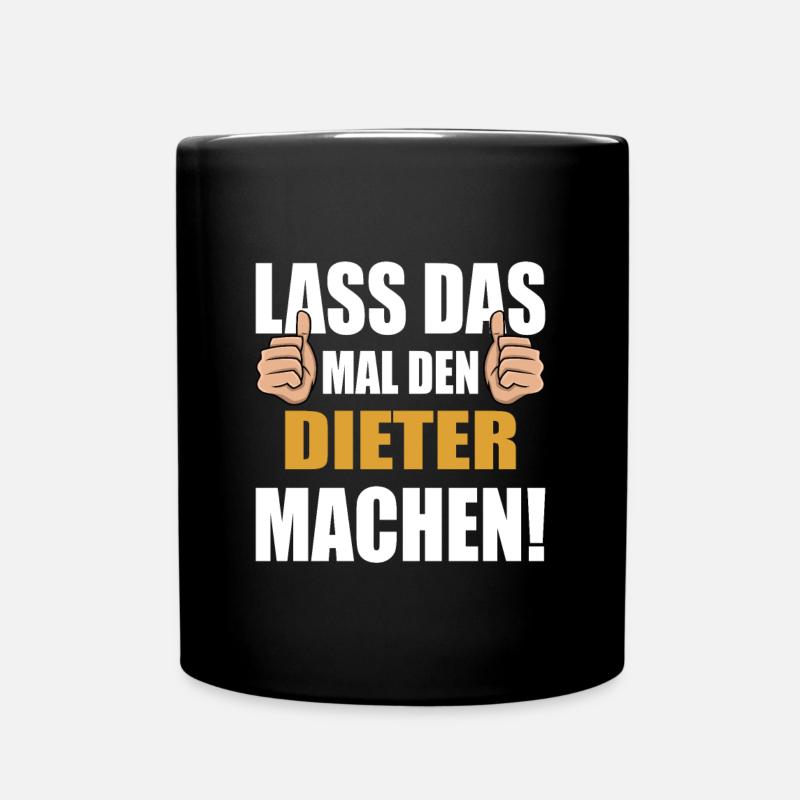 Lass das mal den Dieter machen - Tasse einfarbig - Schwarz