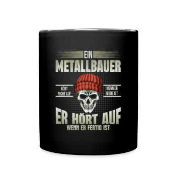 Metallbauer hört auf wenn er fertig ist - Tasse einfarbig - Schwarz - Vorne