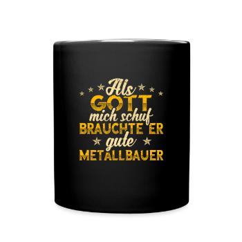 Metallbauer Gott mich schuf - Tasse einfarbig - Schwarz - Vorne