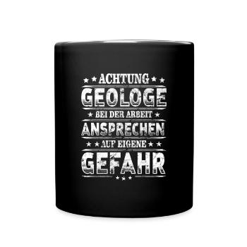 Geologe Achtung Geologie bei Arbeit - Tasse einfarbig - Schwarz - Vorne
