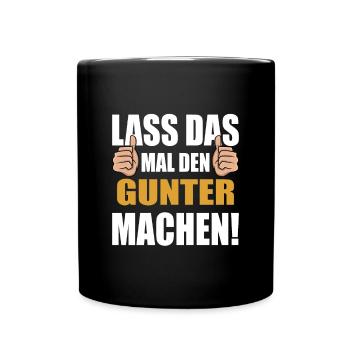 Lass das mal den Gunter machen - Tasse einfarbig - Schwarz - Vorne