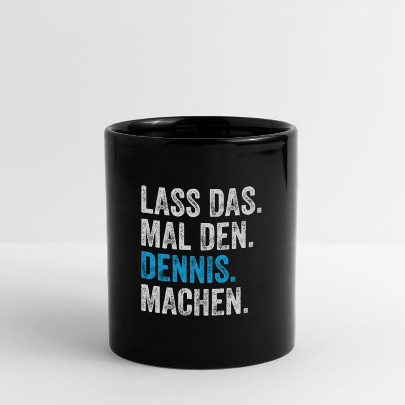 Lass das mal den Dennis machen Name Tasse einfarbig