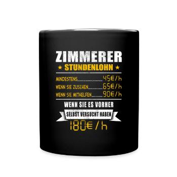 Zimmerer Stundenlohn Tischler - Tasse einfarbig - Schwarz - Vorne