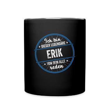 Ich bin dieser legendärer Erik Name - Tasse einfarbig - Schwarz - Vorne