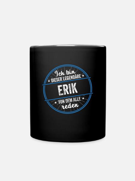 Ich bin dieser legendärer Erik Name - Tasse einfarbig - Schwarz