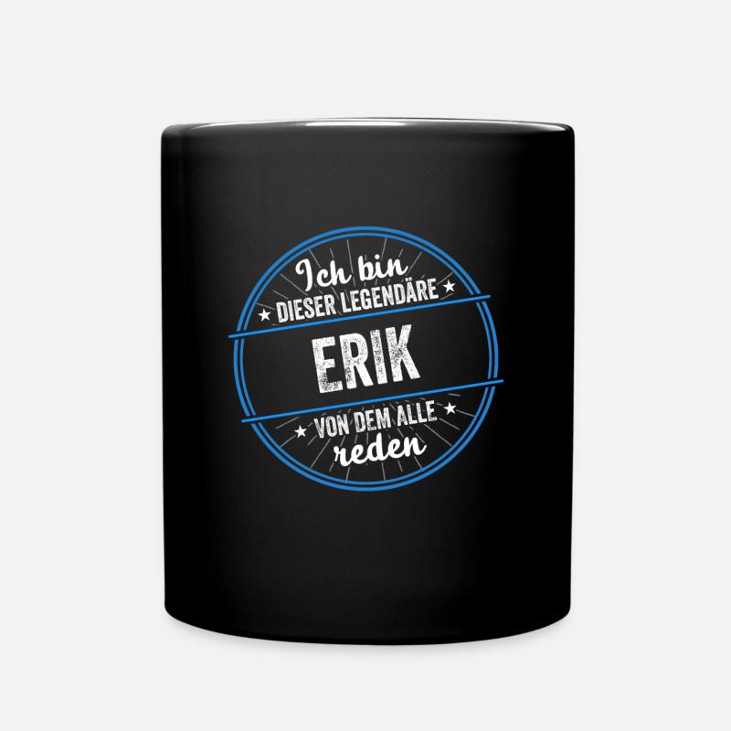 Ich bin dieser legendärer Erik Name - Tasse einfarbig - Schwarz