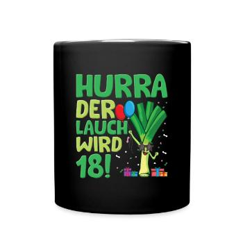 Hurra der Lauch wird 18 - Tasse einfarbig - Schwarz - Vorne