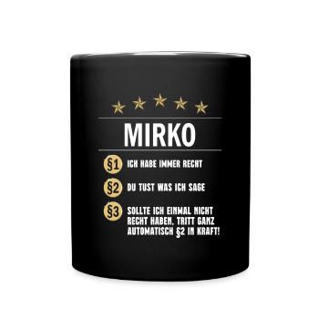 Mirko Habe immer Recht Namenstag - Tasse einfarbig - Schwarz - Vorne