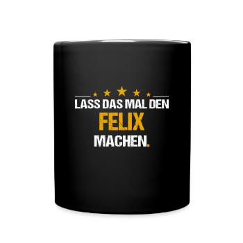 Lass das mal den Felix machen Name - Tasse einfarbig - Schwarz - Vorne