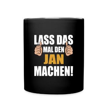 Lass das mal den Jan machen - Tasse einfarbig - Schwarz - Vorne