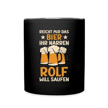 Reicht mir das Bier Rolf Saufen Namen - Tasse einfarbig - Schwarz - Vorne