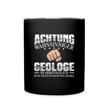Geologe Achtung wahnsinniger Geologie - Tasse einfarbig - Schwarz - Vorne