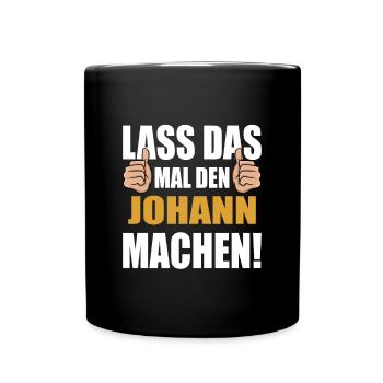Lass das mal den Johann machen - Tasse einfarbig - Schwarz - Vorne