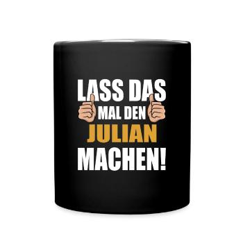 Lass das mal den Julian machen - Tasse einfarbig - Schwarz - Vorne