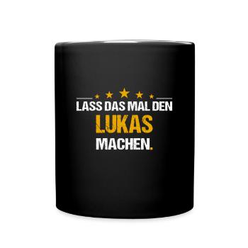 Lass das mal den Lukas machen Name - Tasse einfarbig - Schwarz - Vorne