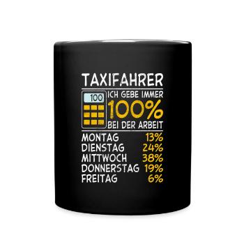 Taxifahrer Ich gebe immer 100% bei der Arbeit Lohn - Tasse einfarbig - Schwarz - Vorne