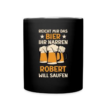 Reicht mir das Bier Robert Saufen Namen - Tasse einfarbig - Schwarz - Vorne
