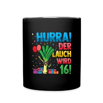 Hurra der Lauch wird 16 - Tasse einfarbig - Schwarz - Vorne