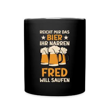 Reicht mir das Bier Fred Saufen Namen - Tasse einfarbig - Schwarz - Vorne