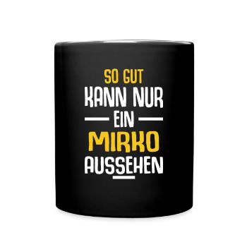 Mirko Vorname Name Geburtstag - Tasse einfarbig - Schwarz - Vorne