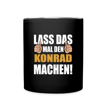 Lass das mal den Konrad machen - Tasse einfarbig - Schwarz - Vorne