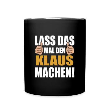 Lass das mal den Klaus machen - Tasse einfarbig - Schwarz - Vorne