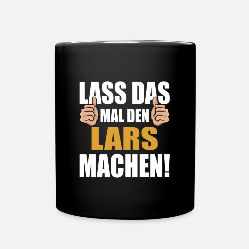 Lass das mal den Lars machen - Tasse einfarbig - Schwarz