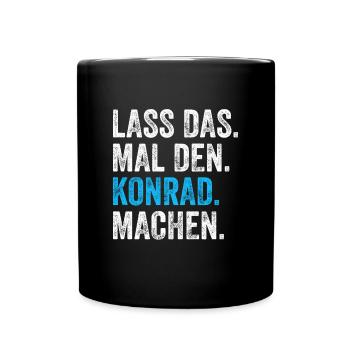 Lass das mal den Konrad machen Name - Tasse einfarbig - Schwarz - Vorne