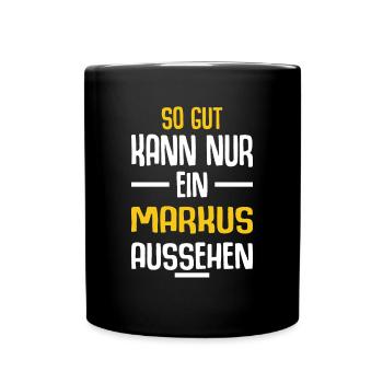 Markus Vorname Name Geburtstag - Tasse einfarbig - Schwarz - Vorne