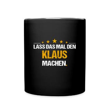 Lass das mal den Klaus machen Name - Tasse einfarbig - Schwarz - Vorne