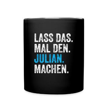Lass das mal den Julian machen Name - Tasse einfarbig - Schwarz - Vorne