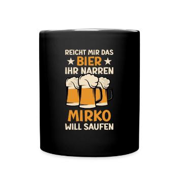 Reicht mir das Bier Mirko Saufen Namen - Tasse einfarbig - Schwarz - Vorne