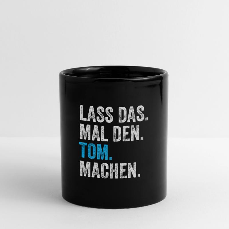 Lass das mal den Tom machen Name Tasse einfarbig