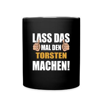 Lass das mal den Torsten machen - Tasse einfarbig - Schwarz - Vorne