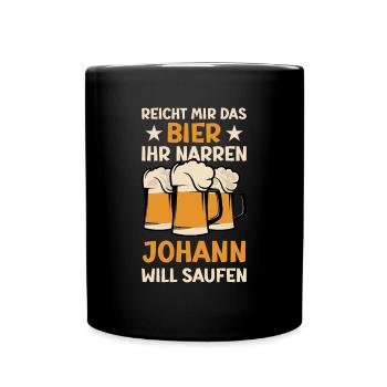 Reicht mir das Bier Johann Saufen Namen - Tasse einfarbig - Schwarz - Vorne