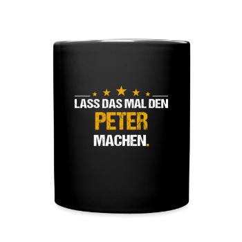 Lass das mal den Peter machen Name - Tasse einfarbig - Schwarz - Vorne
