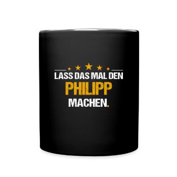 Lass das mal den Philipp machen Name - Tasse einfarbig - Schwarz - Vorne