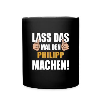 Lass das mal den Philipp machen - Tasse einfarbig - Schwarz - Vorne