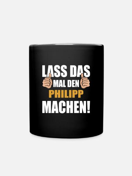 Lass das mal den Philipp machen - Tasse einfarbig - Schwarz