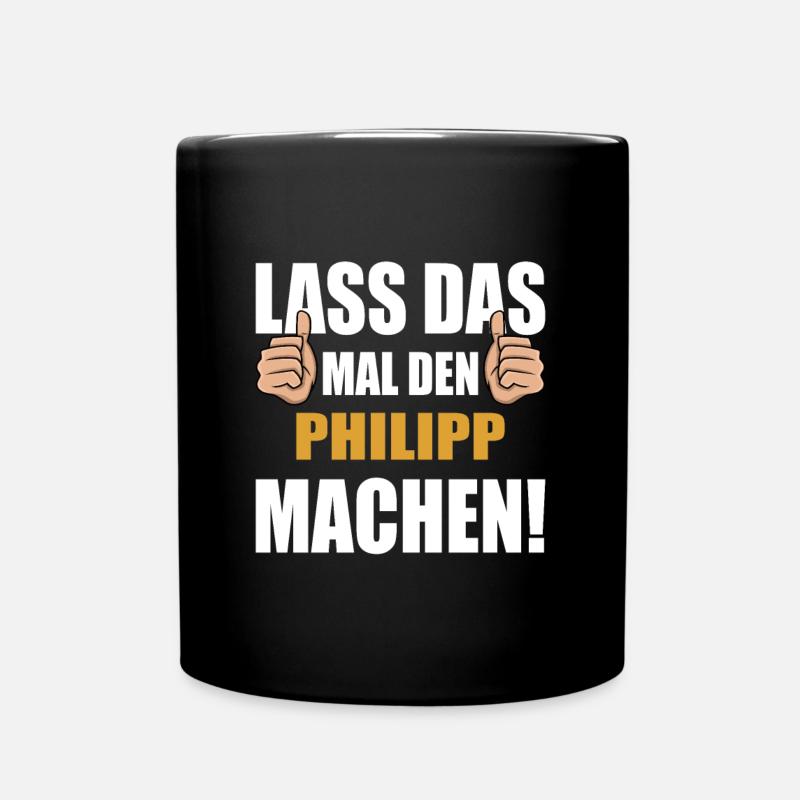 Lass das mal den Philipp machen - Tasse einfarbig - Schwarz