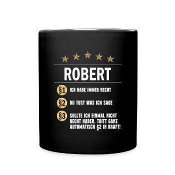 Robert Habe immer Recht Namenstag - Tasse einfarbig - Schwarz - Vorne