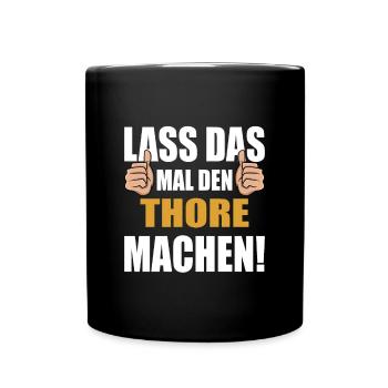 Lass das mal den Thore machen - Tasse einfarbig - Schwarz - Vorne