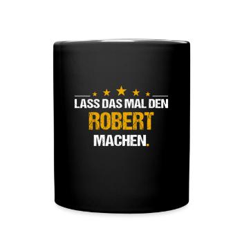 Lass das mal den Robert machen Name - Tasse einfarbig - Schwarz - Vorne