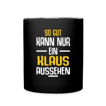Klaus Vorname Name Geburtstag - Tasse einfarbig - Schwarz - Vorne
